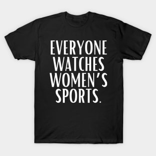 EVERYONE WATCHES WOMEN'S SPORTS (V4) T-Shirt